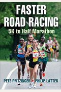 Faster Road Racing: 5k To Half Marathon
