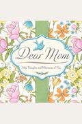 Debbie Mumm Dear Mom: My Thoughts And Memories Of You