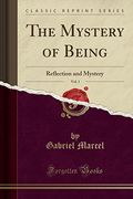 The Mystery of Being (Classic Reprint)