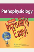 Pathophysiology Made Incredibly Easy! (Incredibly Easy! SeriesÂ®)