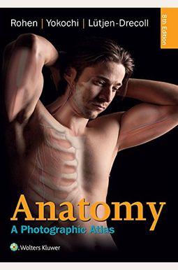 Anatomy: A Photographic Atlas Anatomy: A Photographic Atlas
