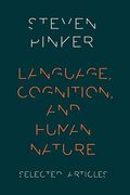 Language, Cognition, And Human Nature: Selected Articles