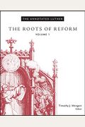 The Annotated Luther, Volume 1: The Roots Of Reform