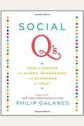 Social Q's: How To Survive The Quirks, Quandaries, And Quagmires Of Today