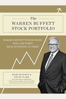 The Warren Buffett Stock Portfolio: Warren Buffett Stock Picks: Why and When He Is Investing in Them The Warren Buffett Stock Portfolio: Warren Buffett Stock Picks: Why and When He Is Investing in Them