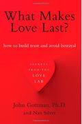What Makes Love Last?: How To Build Trust And Avoid Betrayal