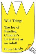 Wild Things: The Joy Of Reading Children's Literature As An Adult