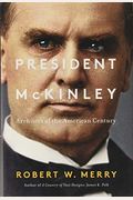 President Mckinley: Architect Of The American Century