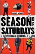 Season Of Saturdays: A History Of College Football In 14 Games