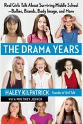 The Drama Years: Real Girls Talk About Surviving Middle School -- Bullies, Brands, Body Image, And More