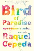 Bird Of Paradise: How I Became Latina