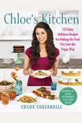Chloe's Kitchen: 125 Easy, Delicious Recipes For Making The Food You Love The Vegan Way