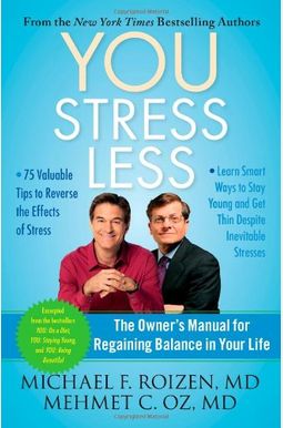 You: Stress Less: The Owner's Manual For Regaining Balance In Your Life You: Stress Less: The Owner's Manual For Regaining Balance In Your Life