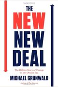 The New New Deal: The Hidden Story Of Change In The Obama Era