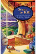 Scent To Kill: A Natural Remedies Mystery