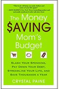 The Money Saving Mom's Budget: Slash Your Spending, Pay Down Your Debt, Streamline Your Life, And Save Thousands A Year
