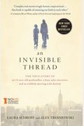 An Invisible Thread: The True Story Of An 11-Year-Old Panhandler, A Busy Sales Executive, And An Unlikely Meeting With Destiny