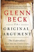 The Original Argument: The Federalists' Case For The Constitution, Adapted For The 21st Century