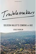 Troublemakers: The Story Of Silicon Valley's Coming Of Age
