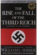 The Rise And Fall Of The Third Reich: A History Of Nazi Germany