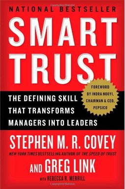 Smart Trust: The Defining Skill That Transforms Managers Into Leaders Smart Trust: The Defining Skill That Transforms Managers Into Leaders