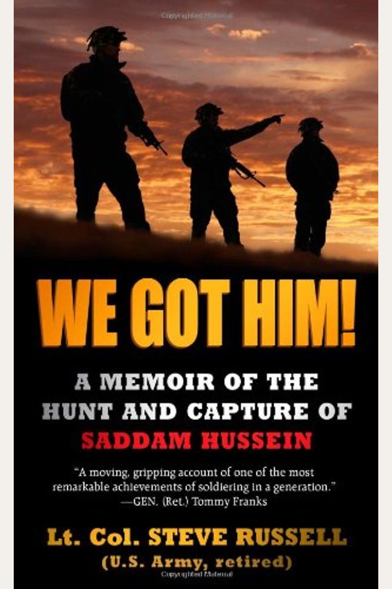 Buy We Got Him!: A Memoir Of The Hunt And Capture Of Saddam Hussein ...