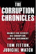 The Corruption Chronicles: Obama's Big Secrecy, Big Corruption, And Big Government