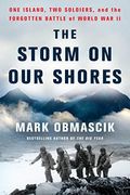 The Storm On Our Shores: One Island, Two Soldiers, And The Forgotten Battle Of World War Ii