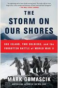 The Storm On Our Shores: One Island, Two Soldiers, And The Forgotten Battle Of World War Ii