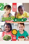 Chop Chop: The Kids' Guide to Cooking Real Food with Your Family
