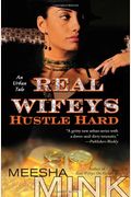 Real Wifeys: Hustle Hard: An Urban Tale