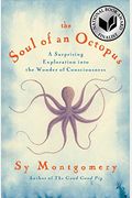 The Soul Of An Octopus: A Surprising Exploration Into The Wonder Of Consciousness