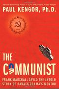 The Communist: Frank Marshall Davis: The Untold Story Of Barack Obama's Mentor