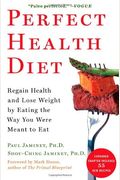 Perfect Health Diet: Regain Health And Lose Weight By Eating The Way You Were Meant To Eat