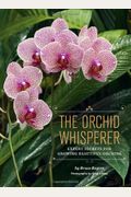 The Orchid Whisperer: Expert Secrets For Growing Beautiful Orchids