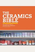 The Ceramics Bible: The Complete Guide To Materials And Techniques (Ceramics Book, Ceramics Tools Book, Ceramics Kit Book)