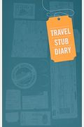 Travel Stub Diary: (Travel Diary, Travel Journal, Scrapbook Journal)