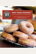 Top Pot Hand-Forged Doughnuts: Secrets And Recipes For The Home Baker