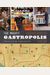 The Mighty Gastropolis: Portland: A Journey Through The Center Of America's New Food Revolution