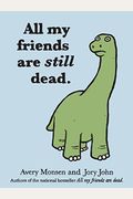All My Friends Are Still Dead: (Funny Books, Children's Book For Adults, Interesting Finds)