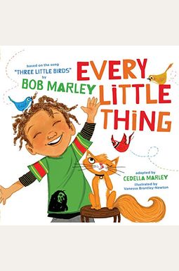 Every Little Thing: Based On The Song Three Little Birds Every Little Thing: Based On The Song Three Little Birds