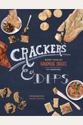Crackers & Dips: More Than 50 Handmade Snacks