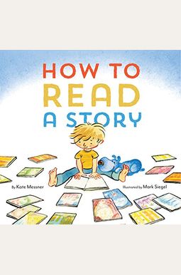 How To Read A Story: (Illustrated Children's Book, Picture Book For Kids, Read Aloud Kindergarten Books) How To Read A Story: (Illustrated Children's Book, Picture Book For Kids, Read Aloud Kindergarten Books)
