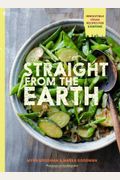Straight From The Earth: 100 Irresistible Vegan Recipes For Everyone