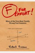 F For Effort: More Of The Very Best Totally Wrong Test Answers (Gifts For Teachers, Funny Books, Funny Test Answers)