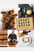 Josey Baker Bread: Get Baking - Make Awesome Bread - Share The Loaves (Cookbook For Bakers, Easy Book About Bread-Making)