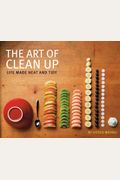 The Art Of Clean Up: Life Made Neat And Tidy
