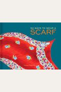50 Ways To Wear A Scarf: (Fashion Books, Fall And Winter Fashion Books, Scarf Fashion Books)