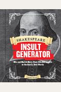 Shakespeare Insult Generator: Mix And Match More Than 150,000 Insults In The Bard's Own Words (Shakespeare For Kids, Shakespeare Gifts, William Shak