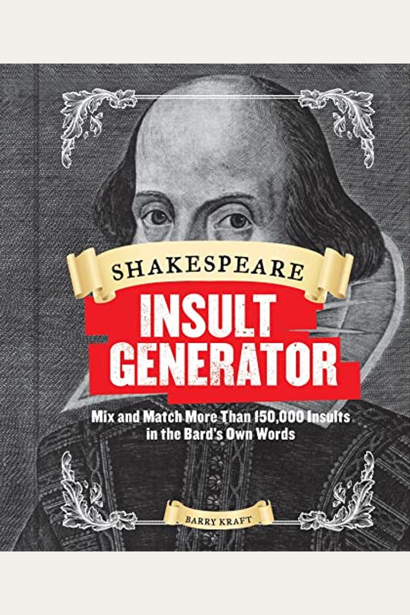 Shakespeare Insult Generator: Mix And Match More Than 150,000 Insults In The Bard's Own Words (Shakespeare For Kids, Shakespeare Gifts, William Shak